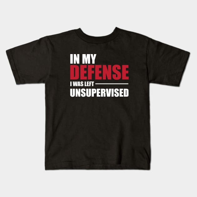 Funny Unsupervised for Men Women and Children Kids T-Shirt by HopeandHobby